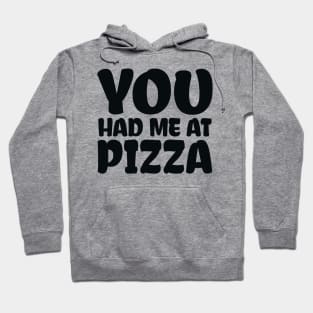 You Had me at Pizza Hoodie